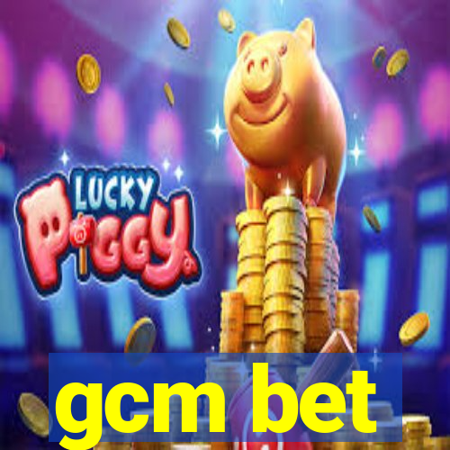 gcm bet